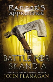 The Battle for Skandia: Book Four RANGERS APPRENTICE BK4 BATTLE （Ranger's Apprentice） [ John Flanagan ]