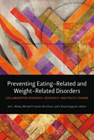 Preventing Eating-Related and Weight-Related Disorders: Collaborative Research, Advocacy, and Policy PREVENTING EATING-RELATED & WE （Sickkids Community and Mental Health） [ Gail L. McVey ]