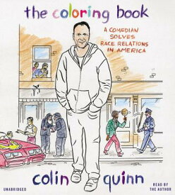 The Coloring Book Lib/E: A Comedian Solves Race Relations in America COLOR BK LIB/E LIB/E 4D [ Colin Quinn ]