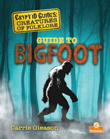 Guide to Bigfoot GT BIGFOOT [ Carrie Gleason ]
