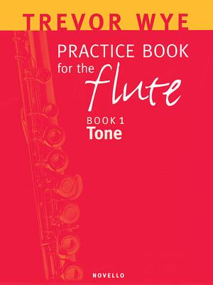 Practice Book for the Flute, Book 1: Tone PRAC BK FOR FLUTE BK 1 TONE （Practice Book for the Flute） [ Trevor Wye ]