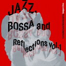 Jazz, Bossa and Reflections Vol.1