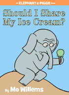 Should I Share My Ice Cream? an Elephant and Piggie Book SHOULD I SHARE MY ICE CREAM AN （Elephant…