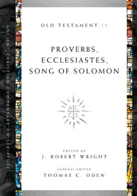 Proverbs, Ecclesiastes, Song of Solomon: Volume 9 Volume 9 COMT-ACCS PROVERBS ECCLESIASTE （Ancient Christian Commentary on Scripture） [ J. Robert Wright ]