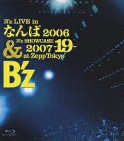 B'z LIVE in なんば 2006 & B'z SHOWCASE 2007 -19- at Zepp Tokyo【Blu-ray】 [ B'z ]