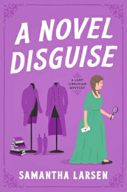 A Novel Disguise NOVEL DISGUISE （A Lady Librarian Mystery） [ Samantha Larsen ]