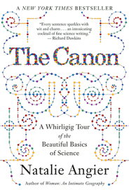 The Canon: A Whirligig Tour of the Beautiful Basics of Science CANON [ Natalie Angier ]