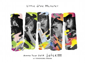 Little Glee Monster Arena Tour 2018 - juice !!!!! - at YOKOHAMA ARENA(初回生産限定盤)【Blu-ray】 [ Little Glee Monster ]