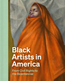 Black Artists in America: From Civil Rights to the Bicentennial BLACK ARTISTS IN AMER [ Celeste-Marie Bernier ]