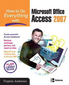 How to Do Everything with Microsoft Office Access 2007 HT DO EVERYTHING W/MS OFFICE A （How to Do Everything） [ Virginia Andersen ]