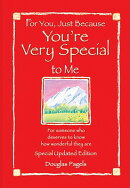 For You, Just Because You're Very Special to Me: For Someone Who Deserves to Know How Wonderful They