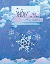 The Snowflake: A Water Cycle Story SNOWFLAKE A MILLBROOK PR LIB/ [ Neil Waldman ]