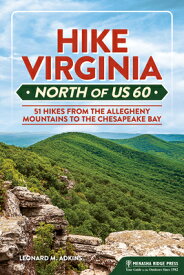 Hike Virginia North of Us 60: 51 Hikes from the Allegheny Mountains to the Chesapeake Bay HIKE VIRGINIA NORTH OF US 60 （Virginia Hiking Trails） [ Leonard M. Adkins ]
