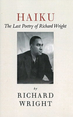 楽天ブックス: Haiku: The Last Poems of an American Icon - Richard Wright - 9781611453492 : 洋書