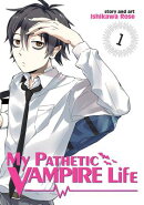 MY PATHETIC VAMPIRE LIFE #01(P)