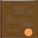 THERE WILL BE NO MIRACLES HERE