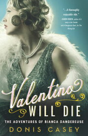 Valentino Will Die VALENTINO WILL DIE （Bianca Dangereuse Hollywood Mysteries） [ Donis Casey ]