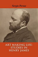 Art Making Life: Studies in Henry James