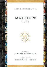 Matthew 1-13: Volume 1a Volume 1 COMT-ACCS MATTHEW 1-13 （Ancient Christian Commentary on Scripture） [ Manlio Simonetti ]
