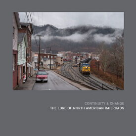 Continuity & Change: The Lure of North American Railroads CONTINUITY & CHANGE [ Scott Lothes ]