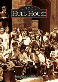 Hull-House HULL-HOUSE （Images of America） [ Peggy Glowacki ]