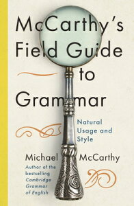 McCarthy's Field Guide to Grammar: Natural English Usage and Style MCCARTHYS FGT GRAMMAR [ Michael McCarthy ]