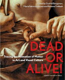 Dead or Alive!: Tracing the Animation of Matter in Art and Visual Culture