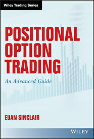 Positional Option Trading: An Advanced Guide POSITIONAL OPTION TRADING （Wiley Trading） [ Euan Sinclair ]