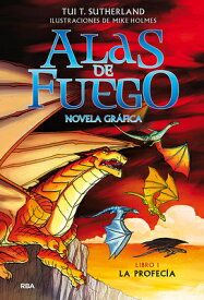 La Profeca (Novela Grfica) / The Dragonet Prophecy (Graphic Novel) SPA-PROFECIA (NOVELA GRAFICA) （Alas de Fuego） [ Tui T. Sutherland ]