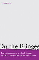 On the Fringes: Preventing Exclusion in Schools Through Inclusive, Child-Centred, Needs-Based Practi