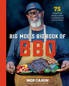 Big Moe's Big Book of BBQ: 75 Recipes from Brisket and Ribs to Cornbread and Mac and Cheese BIG MOES BBO BBQ [ Moe Cason ]