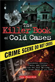 The Killer Book of Cold Cases: Incredible Stories, Facts, and Trivia from the Most Baffling True Cri KILLER BK OF COLD CASES （Killer Books） [ Tom Philbin ]