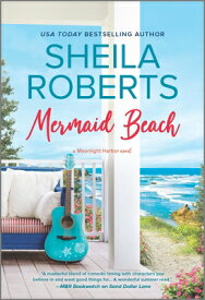 Mermaid Beach: The Perfect Beach Read MERMAID BEACH ORIGINAL/E （Moonlight Harbor Novel） [ Sheila Roberts ]