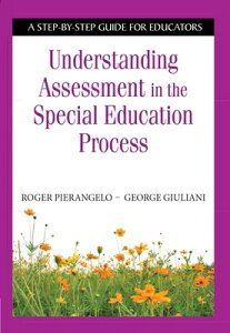 Understanding Assessment in the Special Education Process: A Step-By-Step Guide for Educators UNDERSTANDING ASSESSMENT IN TH [ Roger Pierangelo ]
