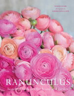 Ranunculus: Beautiful Varieties for Home and Garden RANUNCULUS （Flowers） [ Naomi Slade ]