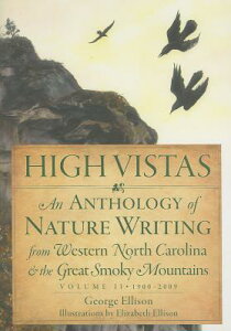 High Vistas:: An Anthology of Nature Writing from Western North Carolina and the Great Smoky Mountai HIGH VISTAS iNatural Historyj [ George Ellison ]