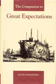 The Companion to Great Expectations COMPANION TO GRT EXPECTATIONS （Dickens Companions） [ David Paroissien ]