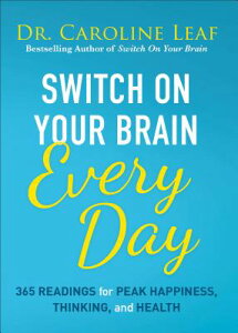 Switch on Your Brain Every Day: 365 Readings for Peak Happiness, Thinking, and Health SWITCH ON YOUR BRAIN EVERY DAY [ Caroline Leaf ]