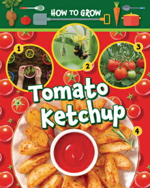 How to Grow Tomato Ketchup HT GROW TOMATO KETCHUP （How to Grow） [ Alix Wood ]