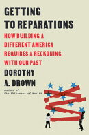Getting to Reparations: How Building a Different America Requires a Reckoning with Our Past