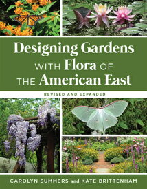 Designing Gardens with Flora of the American East, Revised and Expanded DESIGNING GARDENS W/FLORA OF T [ Carolyn Summers ]