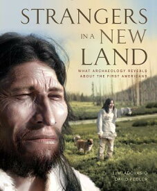 Strangers in a New Land: What Archaeology Reveals about the First Americans STRANGERS IN A NEW LAND [ J. M. Adovasio ]