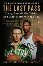 The Last Pass: Cousy, Russell, the Celtics, and What Matters in the End LAST PASS [ Gary M. Pomerantz ]