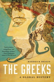 The Greeks: A Global History GREEKS [ Roderick Beaton ]