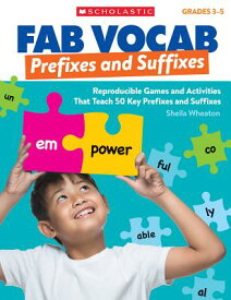 Fab Vocab: Prefixes and Suffixes: Reproducible Games and Activities That Teach 50 Key Prefixes and S FAB VOCAB PREFIXES & SUFFIXES （Fab Vocab） [ Sheila Wheaton ]