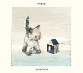 Neutral (初回盤 CD＋Blu-ray) [ 南壽あさ子 ]