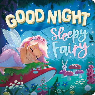 楽天ブックス: Goodnight, Sleepy Fairy: Padded Board Book - Igloobooks