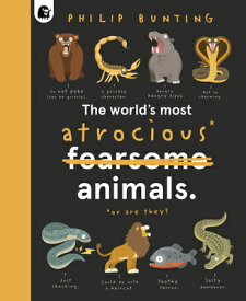 The World's Most Atrocious Animals WORLDS MOST ATROCIOUS ANIMALS （Quirky Creatures） [ Philip Bunting ]