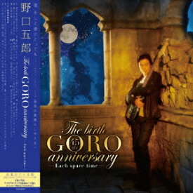 The birth GORO anniversary (CD＋テイクアウトライブ) [ 野口五郎 ]