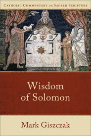 Wisdom of Solomon WISDOM OF SOLOMON （Catholic Commentary on Sacred Scripture） [ Mark Giszczak ]
